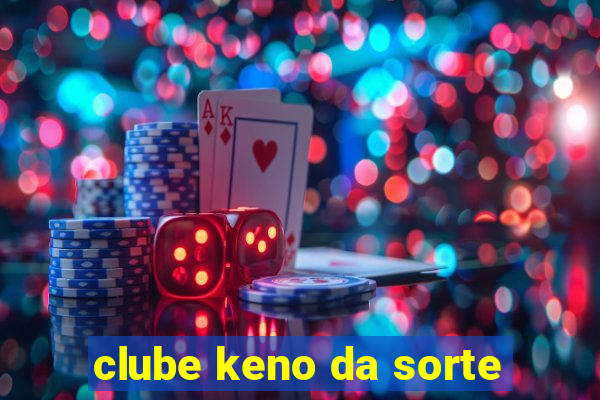 clube keno da sorte